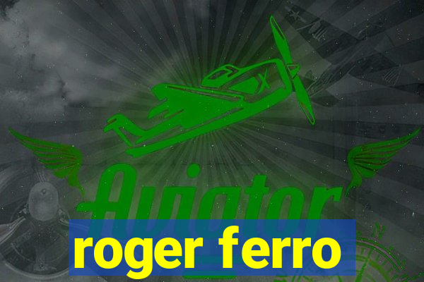 roger ferro